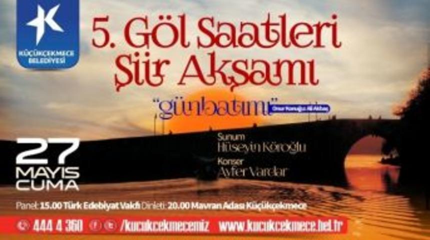 K&uuml;&ccedil;&uuml;k&ccedil;ekmece &rsquo;g&ouml;l Saatleri Şiir Akşamı&rsquo; Başlıyor