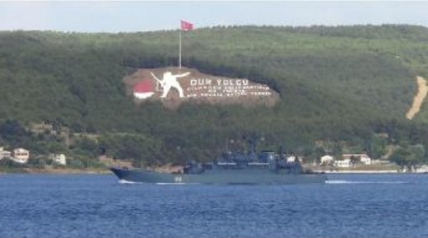 Rus Savaş Gemisi &Ccedil;anakkale Boğazı&rsquo;ndan Ge&ccedil;ti