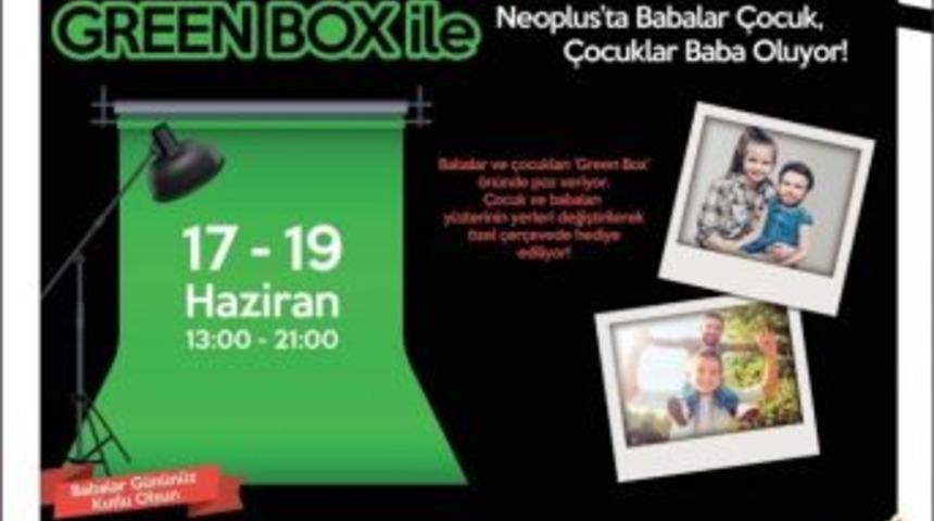 Green Box İle Neoplus&rsquo;ta Babalar &Ccedil;ocuk, &Ccedil;ocuklar Baba Oluyor