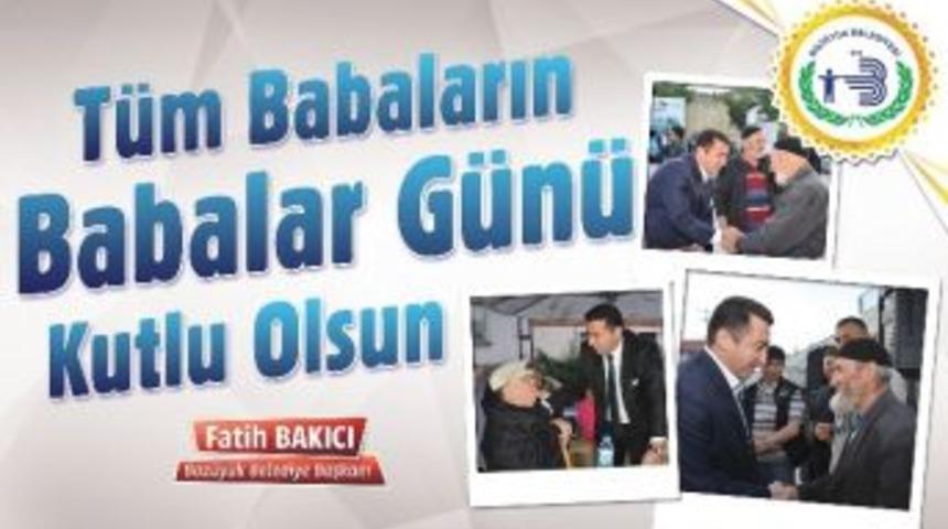 Boz&uuml;y&uuml;k Belediye Başkanı Fatih Bakıcı, Babalar G&uuml;n&uuml;&rsquo;n&uuml; Kutladı