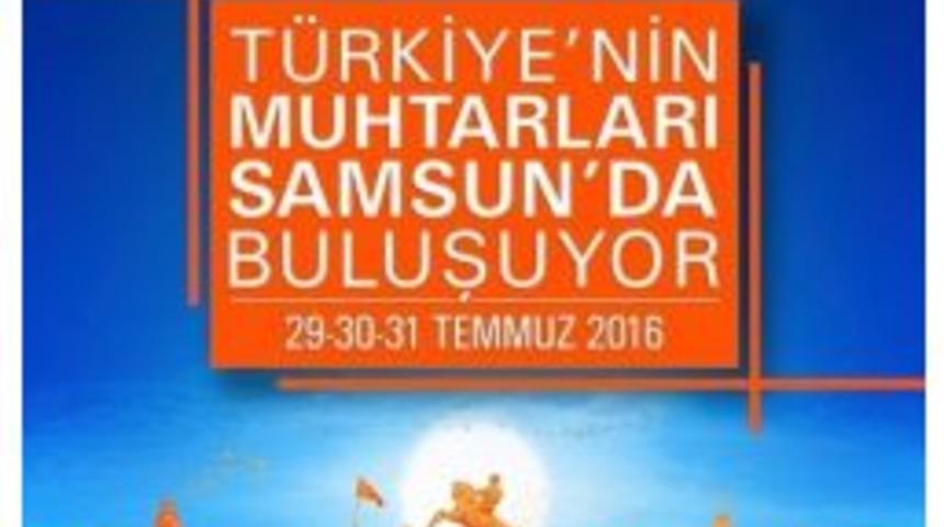 Muhtarlar Samsun&rsquo;da Buluşuyor