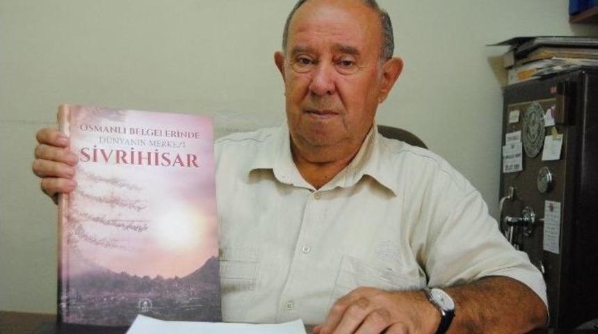 Sivrihisar&rsquo;a Ait Osmanlı D&ouml;neminde Yer Alan T&uuml;m Belgeler Bir Kitapta Toplandı