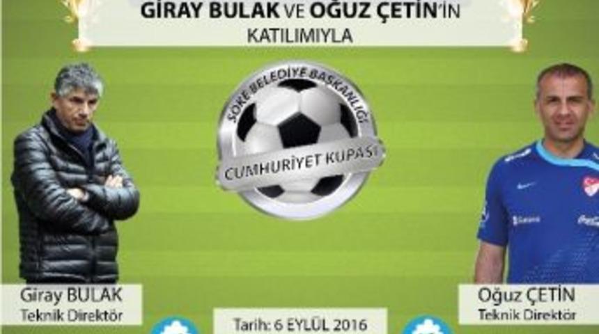 S&ouml;ke&rsquo;de Futbol Heyecanı Giray Bulak Ve Oğuz &Ccedil;etin İle Başlıyor
