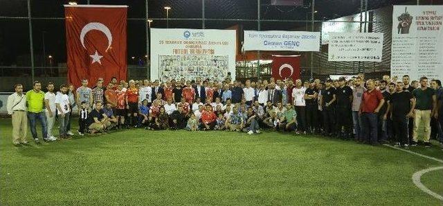 15 Temmuz Demokrasi Şehitleri Anısına Futbol Turnuvası