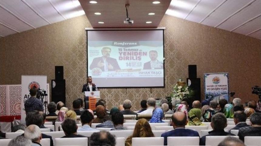 Atakum&rsquo;da "15 Temmuz Ve Yeniden Diriliş" Konferansı