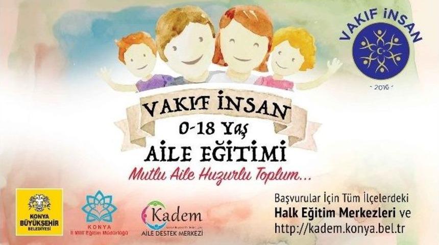 Konya&rsquo;da Vakıf İnsan Projesi &ldquo;0-18 Yaş Aile Eğitimi&rdquo; Başladı