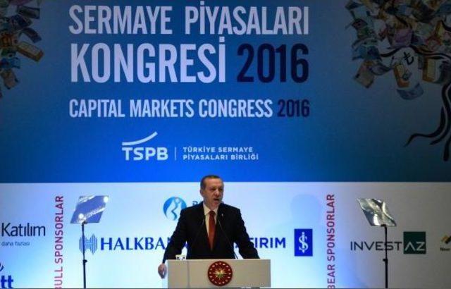 Cumhurbaşkanı Erdoğan Sermaye Piyasaları Kongresi nde Konuştu 1
