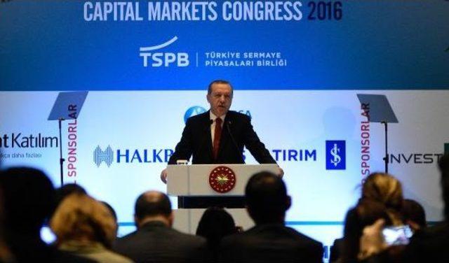 Cumhurbaşkanı Erdoğan Sermaye Piyasaları Kongresi nde Konuştu 2