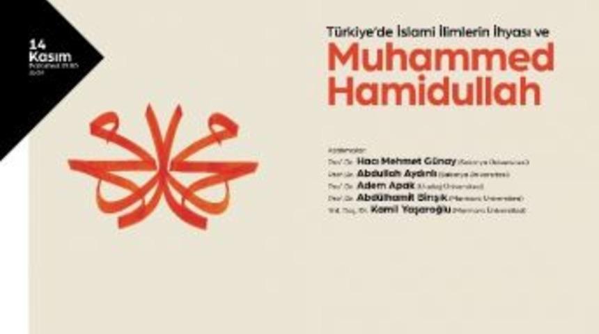 Akm&rsquo;de &lsquo;muhammed Hamidullah Onuruna Panel D&uuml;zenlenecek