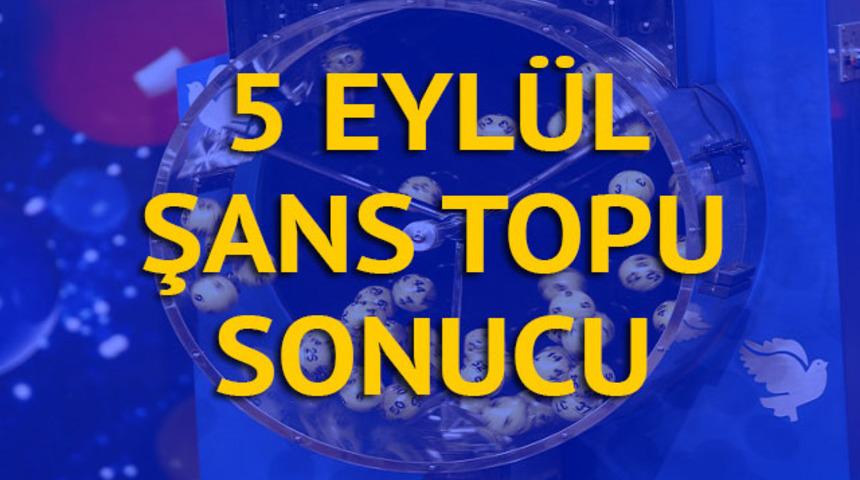Şans Topu sonu&ccedil;ları 5 Eyl&uuml;l: B&uuml;y&uuml;k ikramiye 1.4 milyon liraya y&uuml;kseldi! (Milli Piyango Şans Topu &ccedil;ekilişi sonucu)