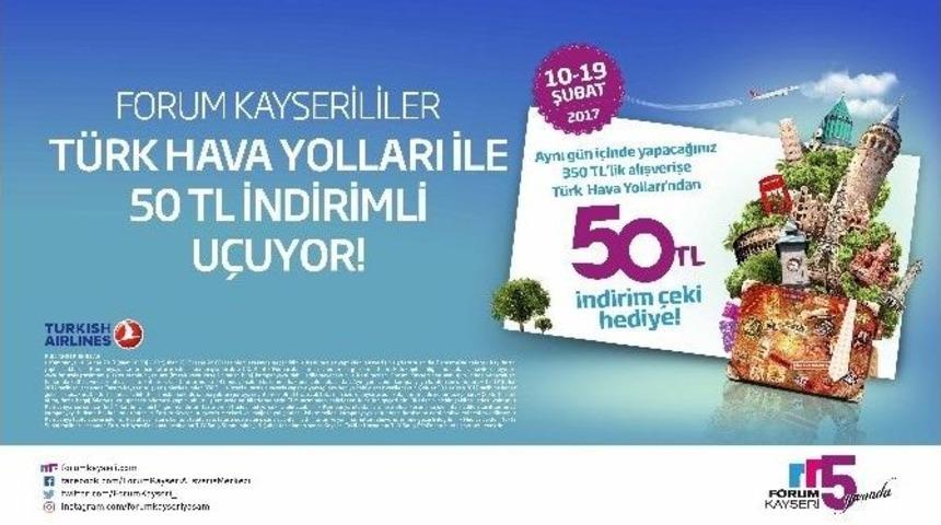 Forum Kayseri&rsquo;den Alışveriş Yapanlar T&uuml;rk Hava Yolları&rsquo;yla İndirimli U&ccedil;uyor