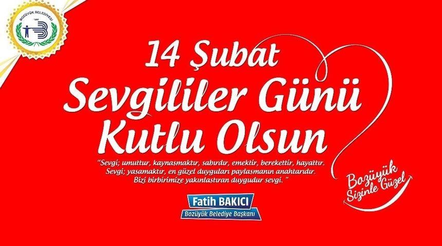 Boz&uuml;y&uuml;k Belediye Başkanı Bakıcı&rsquo;nın 14 Şubat D&uuml;nya Sevgililer G&uuml;n&uuml; Mesajı