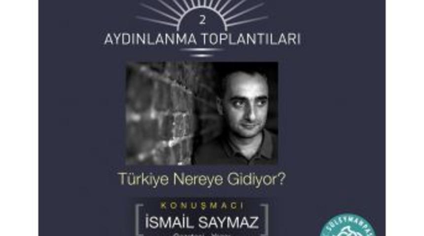 Aydınlanma Toplantıları&rsquo;nda İsmail Saymaz S&uuml;leymanpaşalılarla Buluşacak