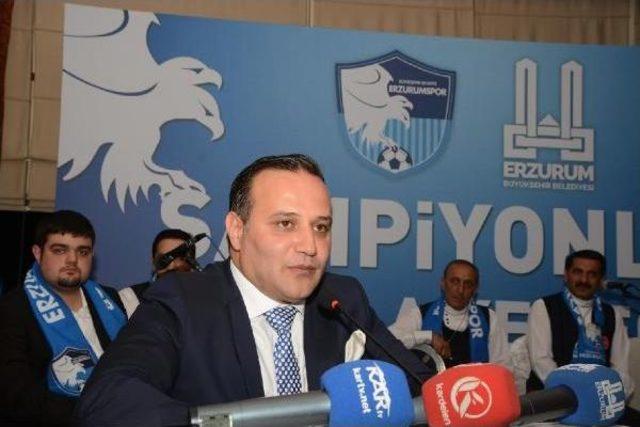 Büyükşehir Belediye Erzurumspor Başkanı Demirhan : Dünya Yıldızlarını Erzurumspor'a Transfer Edeceğim