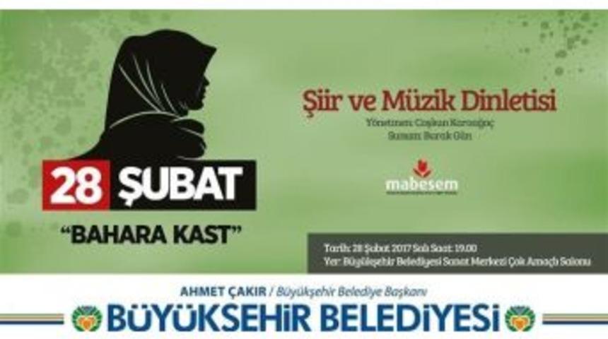 28 Şubat Şiir Ve M&uuml;zik Dinletisiyle Anlatılacak