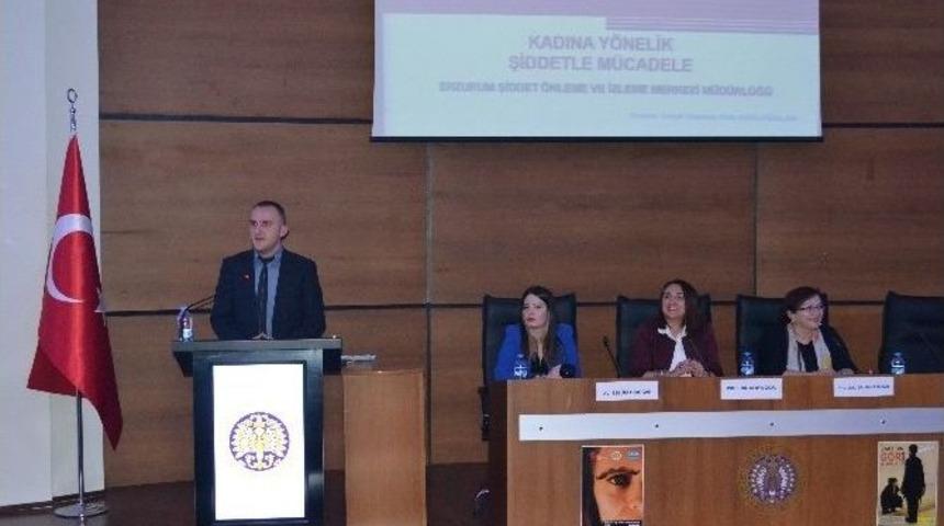 Erzurum&rsquo;da &ldquo;kadına Y&ouml;nelik Şiddet Ve Yansımaları&rdquo; Paneli