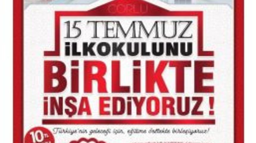 &Ccedil;orlu Şehitler Anısına Yapılacak 15 Temmuz İlkokulunda Birleşti