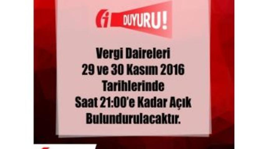 Vergi Daireleri Saat 21:00&rsquo;e Kadar A&ccedil;ık
