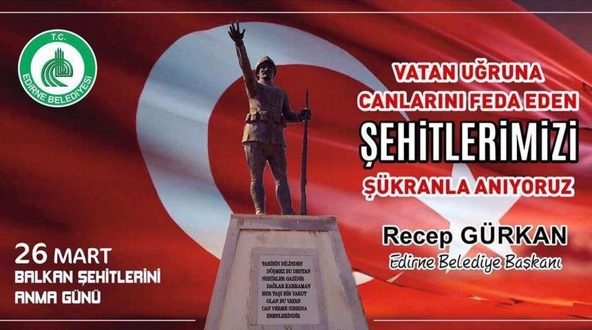 Edirne Belediye Başkanı G&uuml;rkan, Balkan Şehitlerini Andı