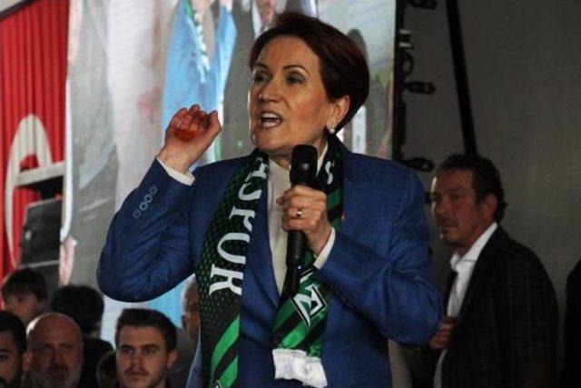 Meral Akşener: Bunları Kandırmayan Kalmamış