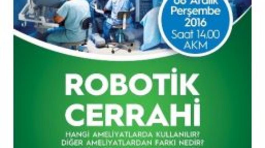 Akm&rsquo;de &lsquo;robotik Cerrahi&rsquo; Konuşulacak