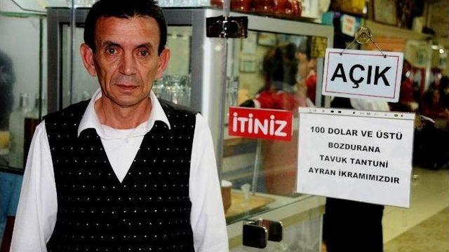 (özel Haber) 100 Dolar Ve Üstü Bozdurana Tavuk Tantuni Ve Ayran İkram