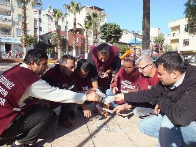 Mersin de Taşeron Iş&ccedil;iler  dolar  Yaktı 1