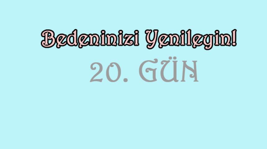 21 g&uuml;nde değişimin 20. g&uuml;n&uuml;