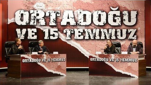 Ortadoğu Ve 15 Temmuz Yıldırım’da Konuşuldu