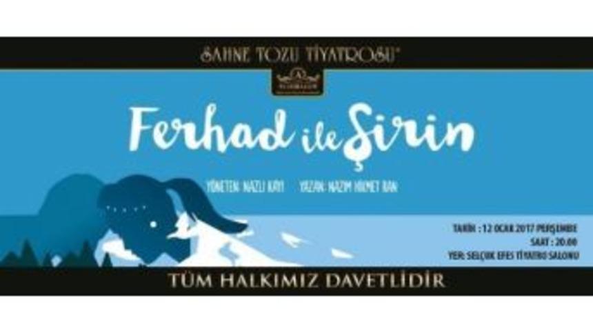 Ferhat İle Şirin Sel&ccedil;uk&rsquo;ta Sahnelenecek