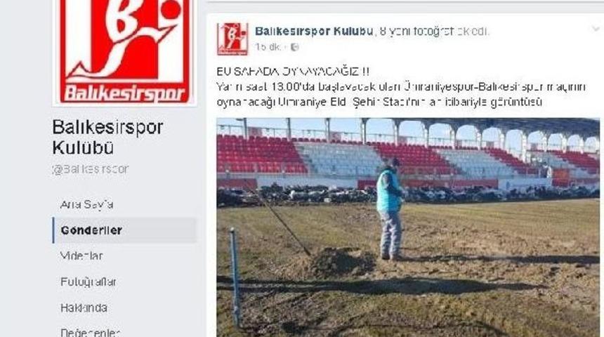 Balıkesirspor'dan &Uuml;mraniyespor Sahasına Tepki