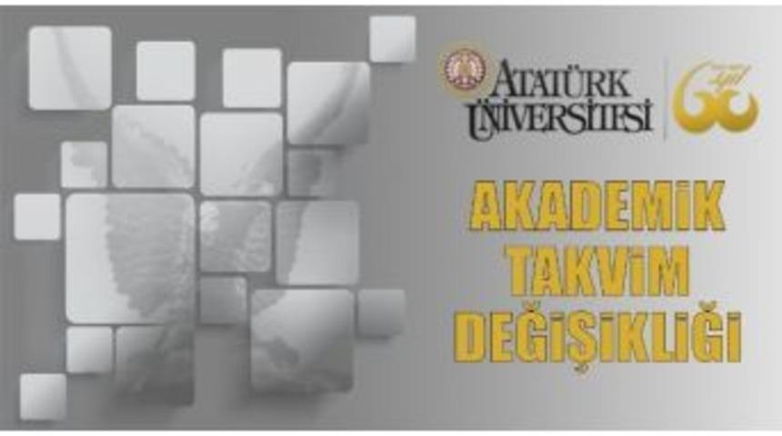 Atat&uuml;rk &Uuml;niversitesinde Akademik Takvim Değişikliği