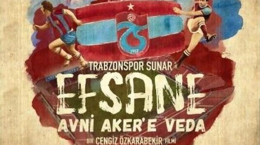 &rsquo;avni Aker&rsquo;e Veda&rsquo; Belgeseli Yarın Trabzon&rsquo;da G&ouml;sterime Giriyor