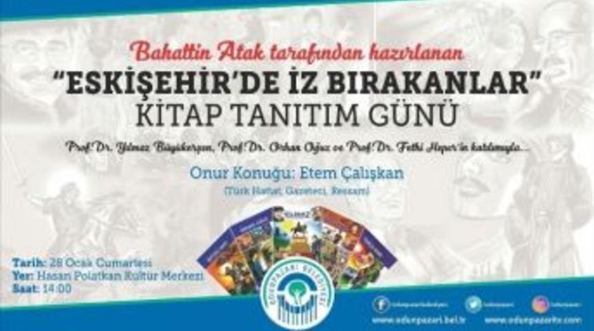 &ldquo;eskişehir&rsquo;de İz Bırakanlar&rdquo; Okuyucuları İle Buluşacak