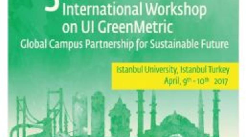 Be&uuml; 3. Uluslararası Green Metric &Ccedil;alıştayı 9-10 Nisan Tarihlerinde İstanbul&rsquo;da D&uuml;zenlenecek