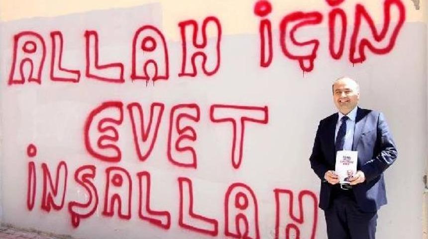 'allah I&ccedil;in Evet Inşallah' Yazısıyla Referandum &Ccedil;alışması
