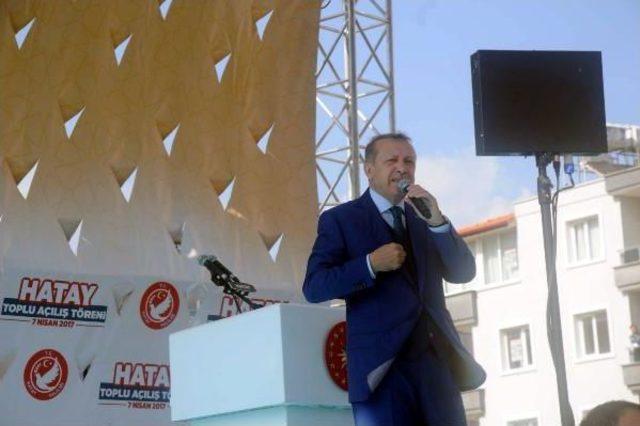 Cumhurbaşkanı Erdoğan Suriye'ye Sınır Hatay'da Konuştu: Bu Yeterli Değil (2)