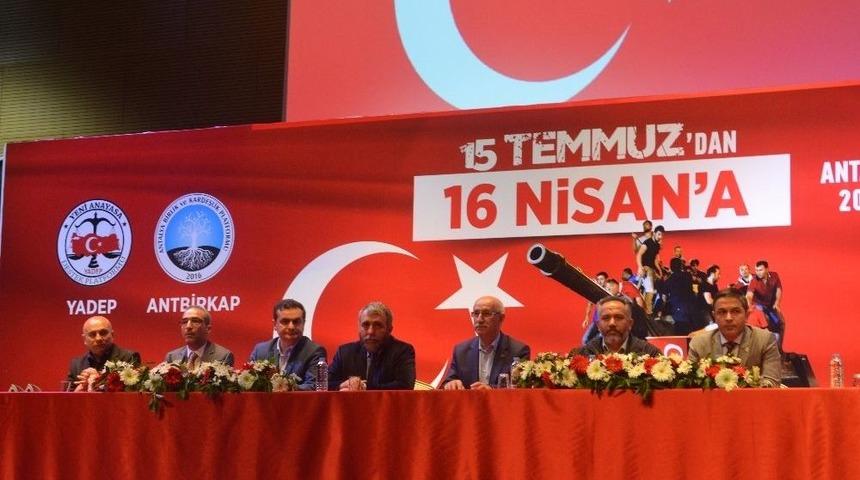 Antalya&rsquo;da &lsquo;15 Temmuz&rsquo;dan 16 Nisan&rsquo;a Konferansı&rsquo; D&uuml;zenledi