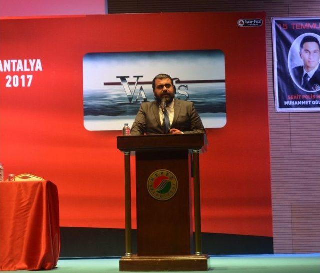 Antalya’da ‘15 Temmuz’dan 16 Nisan’a Konferansı’ Düzenledi