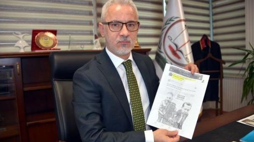 Baro Başkanı'ndan Kendisini Sorgulayan Savcı Hakkında Cumhurbaşkanına Hakaretten Su&ccedil; Duyurusu