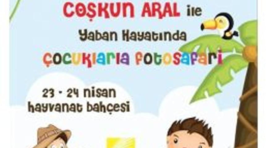 Coşkun Aral &Ccedil;ocuklarla Hayvanat Bah&ccedil;esinde Foto-safari Yapacak