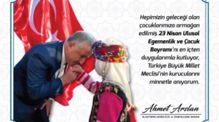 Bakan Arslan&rsquo;ın 23 Nisan Mesaji