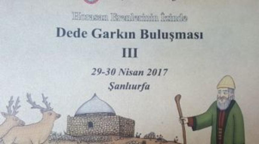 Dede Garkın Buluşmaları Şanlıurfa&rsquo;da