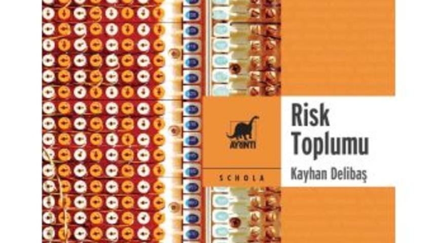 Prof. Dr. Delibaş&rsquo;ın &ldquo;risk Toplumu&rdquo; Adlı Kitabı Yayımlandı