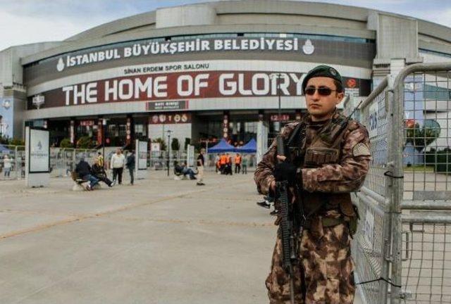 İstanbul'daki Final-Four Için Sıkı Güvenlik Tedbirleri Alındı