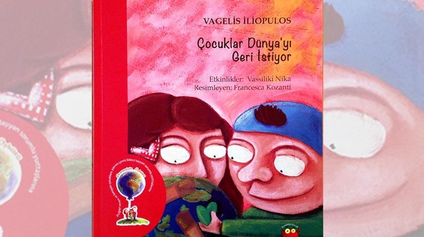 &lsquo;&Ccedil;ocuklar D&uuml;nya&rsquo;yı Geri İstiyor&rsquo; 