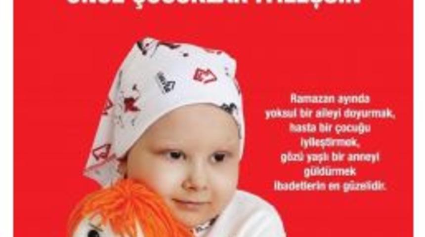 Ramazan Bağışlarınızla, Fitre Ve Zek&acirc;tlarınızla &Ouml;nce &Ccedil;ocuklar İyileşsin