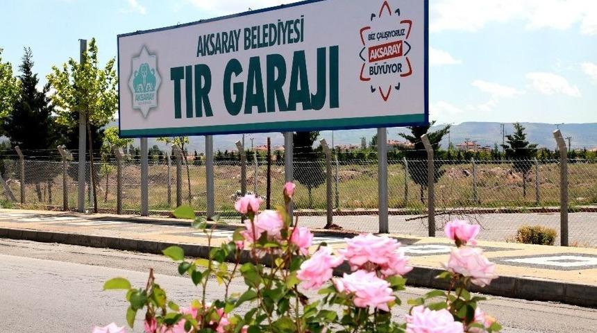 Aksaray Belediyesi&rsquo;nden 120 Ara&ccedil;lık Tır Garajı