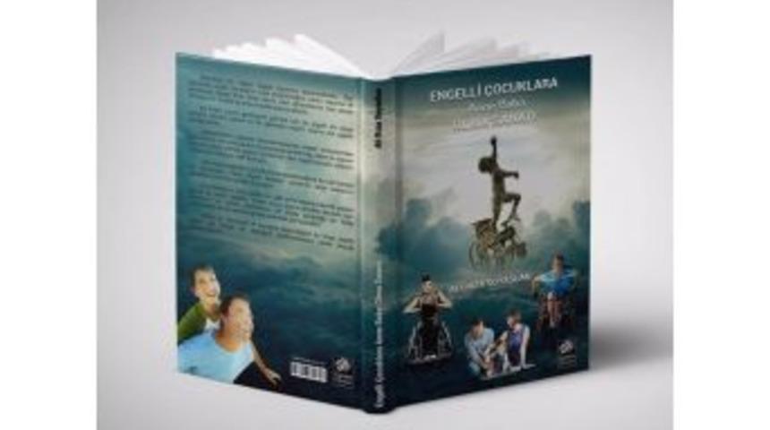&lsquo;engelli &Ccedil;ocuklara Anne Baba Olma Sanatı&rsquo; Adlı Kitap Piyasaya &Ccedil;ıktı