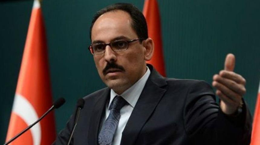 Cumhurbaşkanlığı S&ouml;zc&uuml;s&uuml; Kalın'dan İdlib ve ABD mesajı